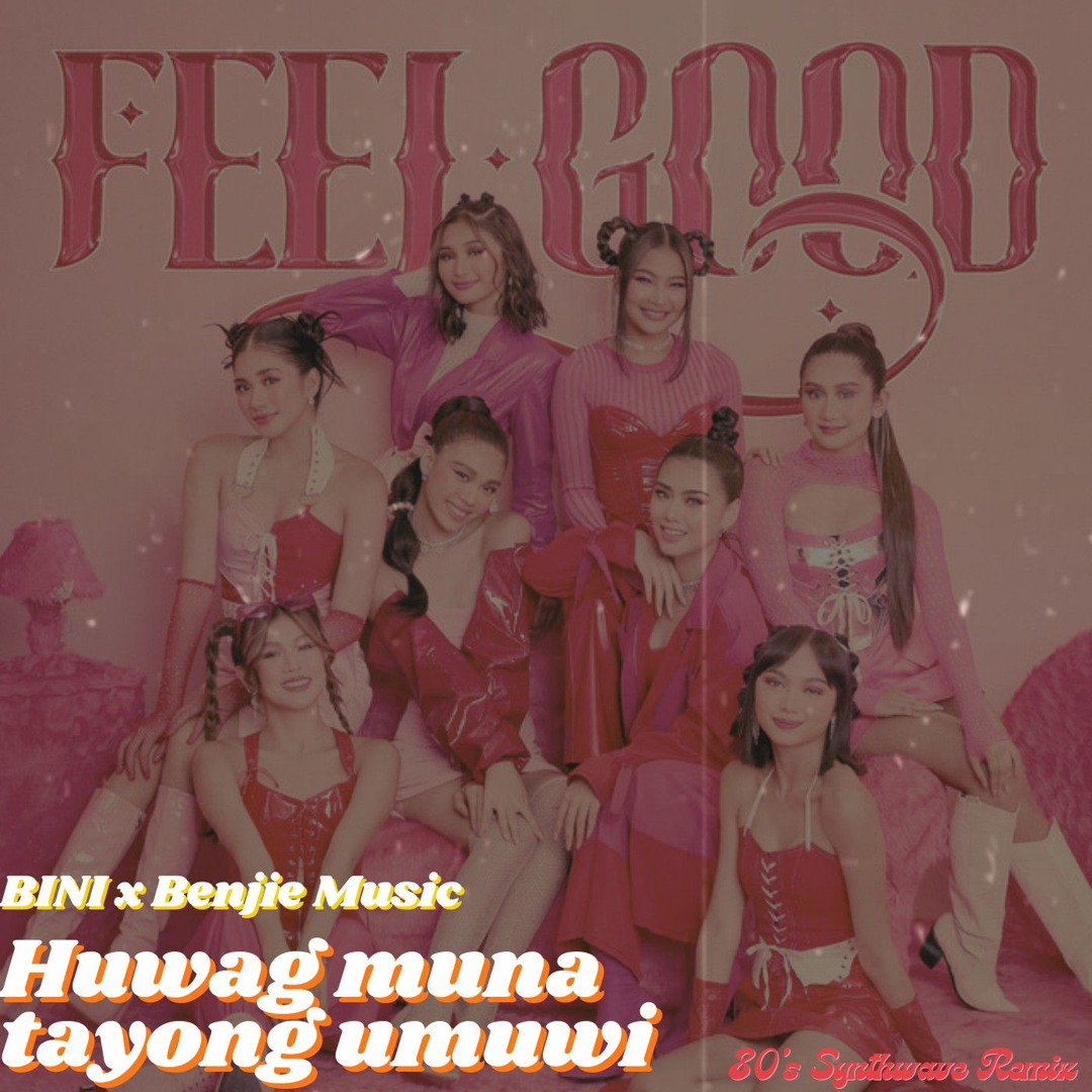 Stream BINI - Huwag Muna Tayong Umuwi [Synthwave Remix] (Remastered) by ...
