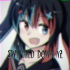 [No AU] SWITCHED DOWN [V2]