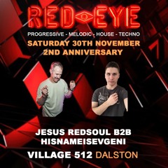 Red Eye - Jesus RedSoul b2b hisnameisevgeni 2nd Anniversary Nov 30th 2024