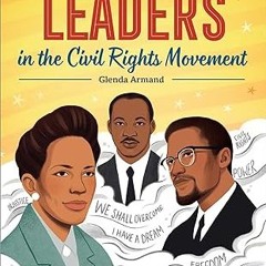 Read✔ ebook✔ ⚡PDF⚡ Black Leaders in the Civil Rights Movement: A Black History Book for Kids (B