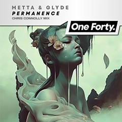 Metta & Glyde - Permanence (Chris Connolly Mix)