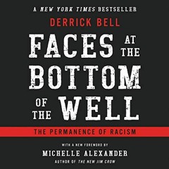 [GET] EBOOK 📝 Faces at the Bottom of the Well: The Permanence of Racism by  Derrick