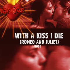 With A Kiss I Die (Romeo and Juliet)