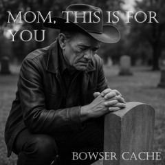 Mom, This is for You