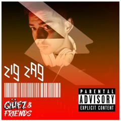 Qüez & Friends EP. 7: ZIG ZAG