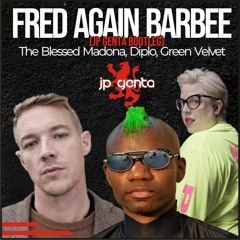 Fred Again Barbee (JP Genta Bandit) - The Blessed Madonna, Marea, Diplo & Green Velvet