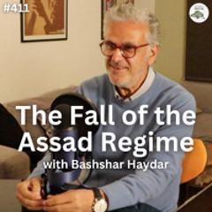 The Fall of the Assad Regime with Bashshar Haydar (Ep.411)