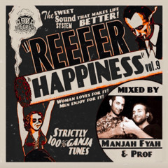 REEFER HAPPINESS MIXTAPE VOL.9 | 100% GANJA TUNES | MANJAH FYAH & PROF | 90 DEGREE SOUND