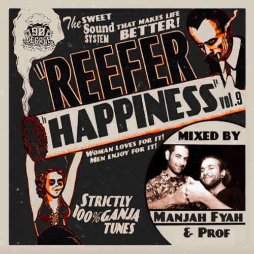 REEFER HAPPINESS MIXTAPE VOL.9 | 100% GANJA TUNES | MANJAH FYAH & PROF | 90 DEGREE SOUND