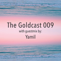 The Goldcast 009 (Feb 28, 2020) with guestmix by Yamil