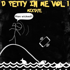 D PETTY IN ME VOL.1 😭🤬(Uncut)