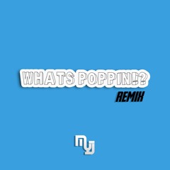 Whats Poppin Remix