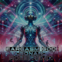 Eargasm God - Sonar (Rossi Remix) (Free Download)