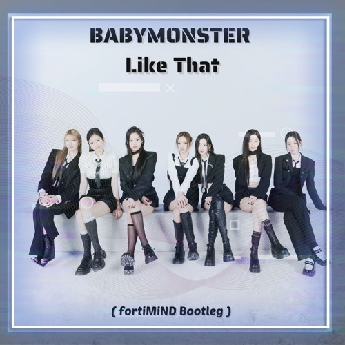 BABYMONSTER - Like That (fortiMiND Bootleg)