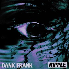 Dank Frank - Ripple