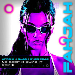 Steve Aoki, Afrojack, Black Eyed Peas - No Beef x Pump it  (Fahjah Remix)