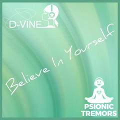 Believe In Yourself by Psionic Tremors & D-Vine