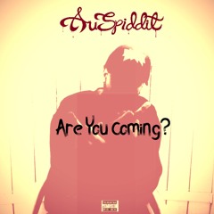 Are You Coming  (Prod. Auspiddit)