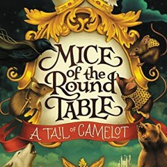 [View] [EBOOK EPUB KINDLE PDF] Mice of the Round Table #1: A Tail of Camelot by  Julie Leung &  Lind