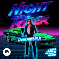 New: Thaddeus X - Night Rider feat. Terr, Ivan Smoka, Kurt Kjergaard Remixes