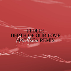 Fedele - Depth Of Our Love (Matteea Remix)