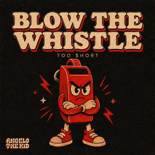 BLOW THE WHISTLE (ANGELO THE KID REMIX) - TOO $HORT