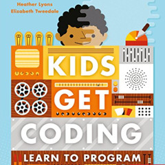ACCESS PDF 📰 Learn to Program (Kids Get Coding) by  Heather Lyons,Elizabeth Tweedale