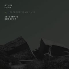 PREMIERE : Other Form + Alternate Current - Exploration I [Unknown Movements]