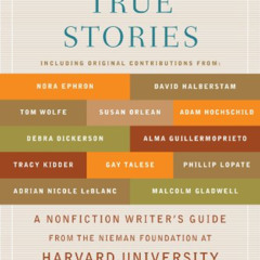 [READ] EPUB 💛 Telling True Stories: A Nonfiction Writers' Guide from the Nieman Foun