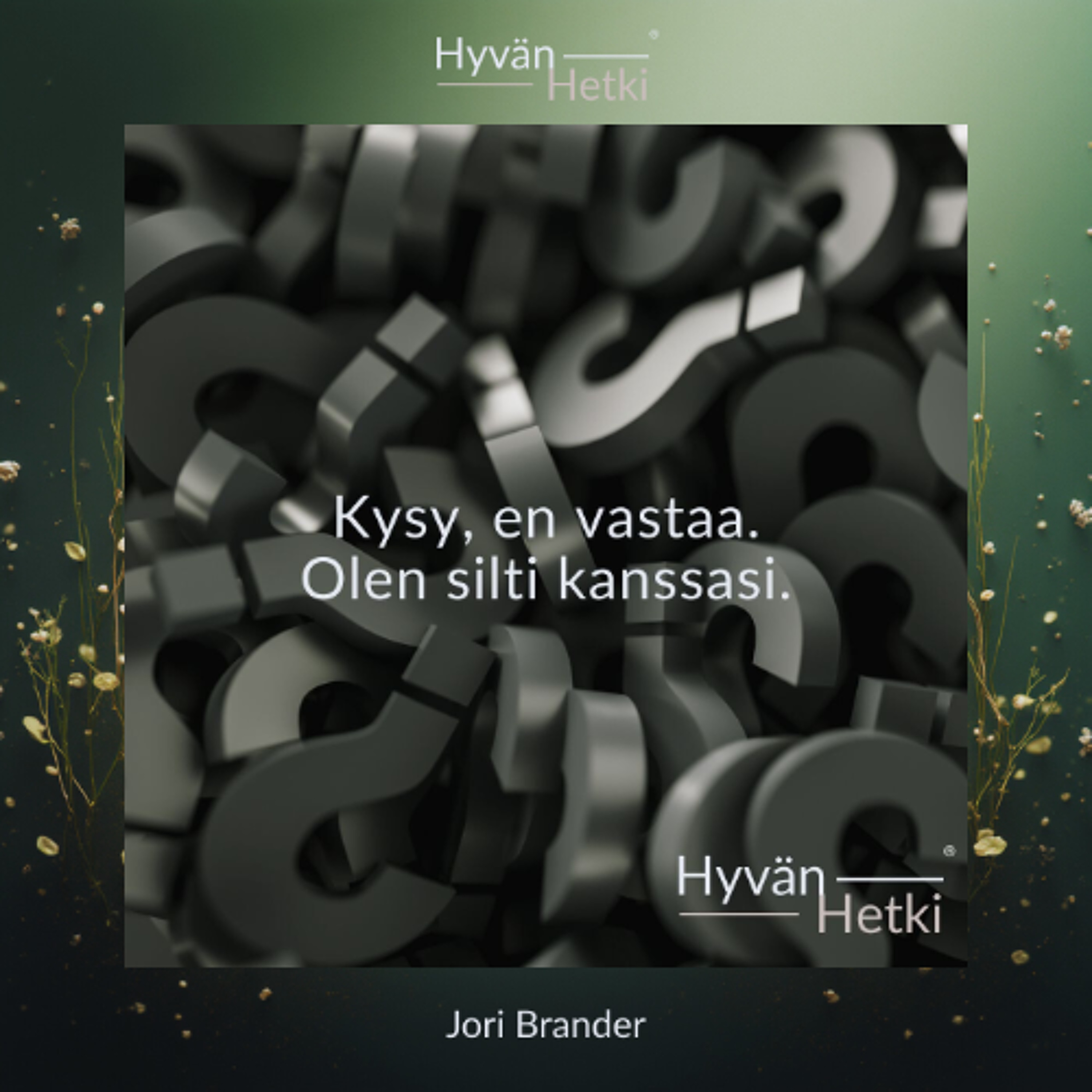 Kysy, en vastaa. Olen silti kanssasi. (31.01.2026)