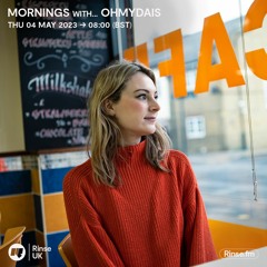 Mornings With... ohmydais - 04 May 2023