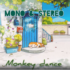 Mono & Stereo - Monkey Dance