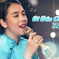 Đi Đâu Cho Thiếp Theo Cùng - Ngọc Mai - VÀO NGHE MAI HÁT