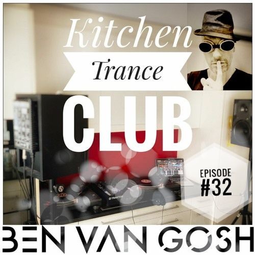 Kitchen Trance Club Episode #32 by Ben van Gosh