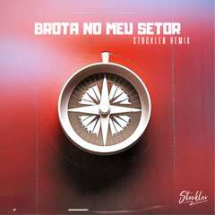Brota No Meu Setor - Stockler Remix