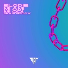 Elodie - Mi Ami Mi Odi (GIAN Remix)