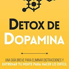 [READ] PDF 📂 Détox De Dopamina : Una guía breve para eliminar distracciones y entren