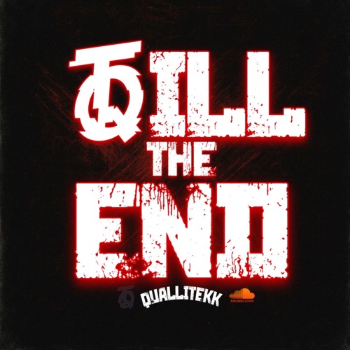 Till The End [QualliTEKK]