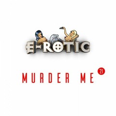 E-Rotic - Murder Me'21 (Serxio1228 Remix)