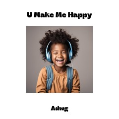 U Make Me Happy