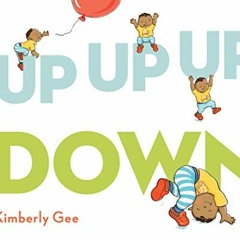 [ACCESS] PDF 📂 Up, Up, Up, Down! by  Kimberly Gee &  Kimberly Gee PDF EBOOK EPUB KIN
