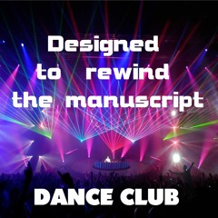 * Designed To Rewind The Manuscript *