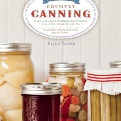 Free read✔ Blue Ribbon Country Canning: Traditional and New Favorites
