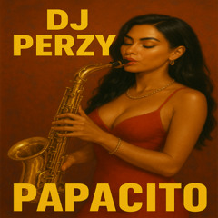 🔥 DJ PERZY – PAPACITO 💃🏽🇧🇷  (LATINHOUSE X HOUSE GLOBAL SOUND) 🎷🇪🇸