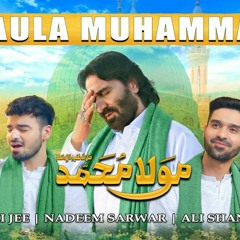 Maula Muhammad | Nadeem Sarwar, Ali Shanawar & Ali Jee | Naat e Muhammad S.A.W