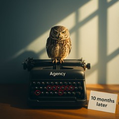 Agency (10 months later)