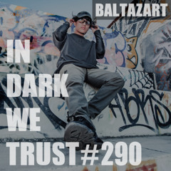 Baltazart - IN DARK WE TRUST #290