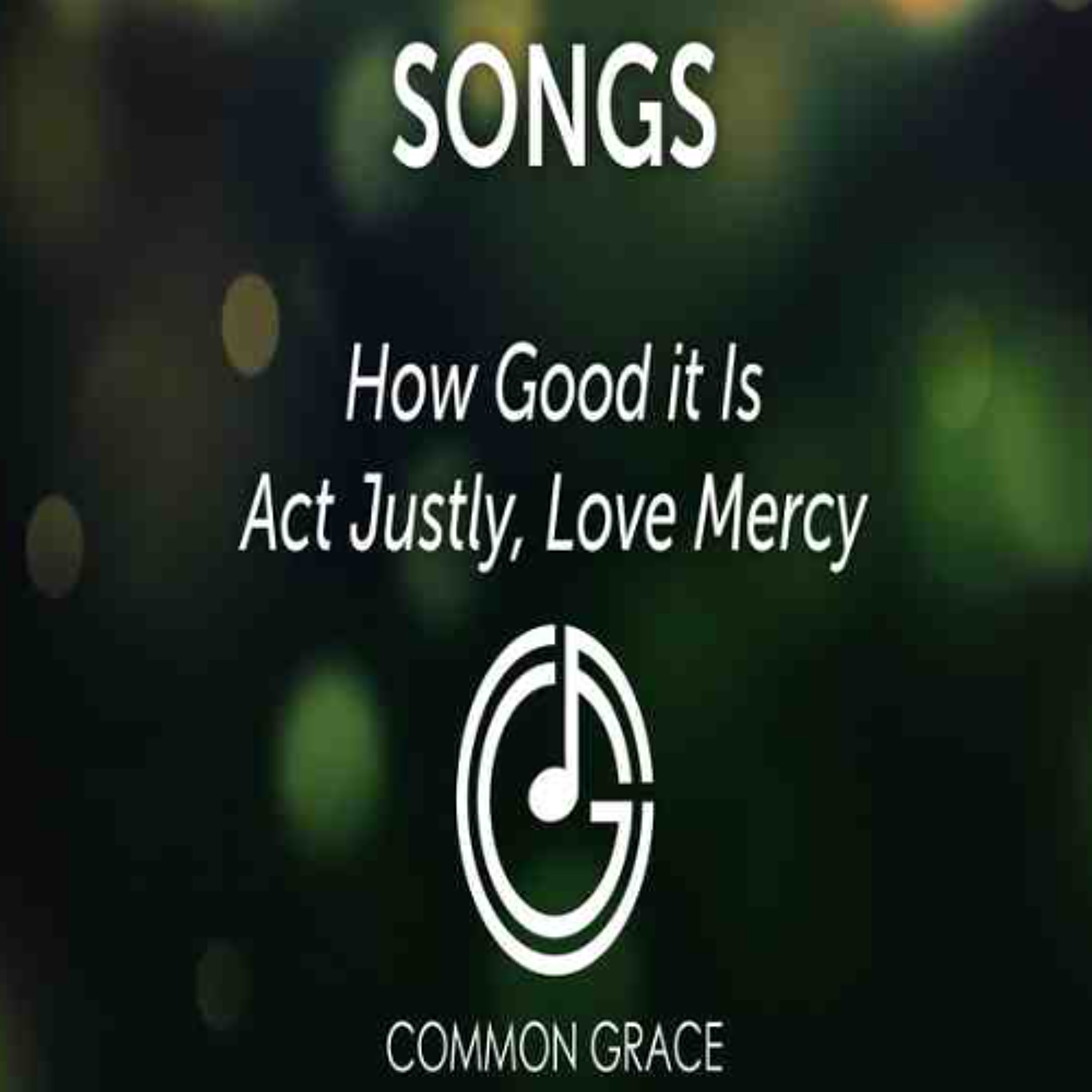 How Good it Is, Act Justly, Love Mercy - Common Grace Band episode artwork