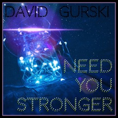 Need You Stronger