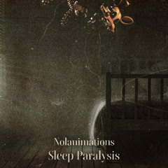 Nolanimations - Sleep Paralysis